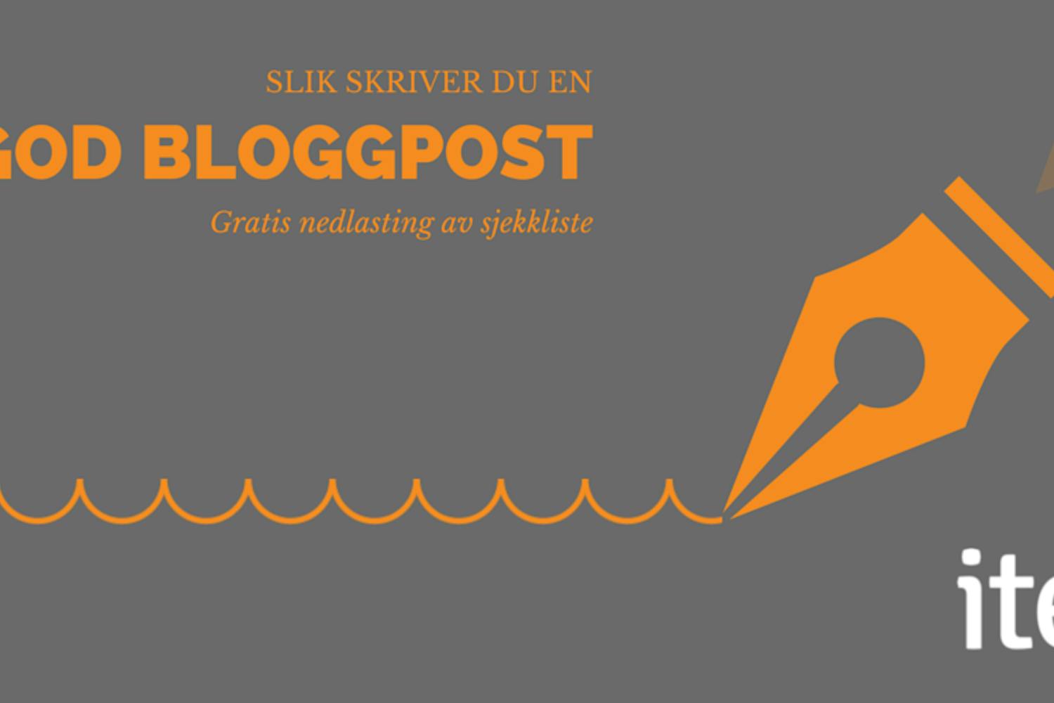 Grå illustrasjon med oransje penn og tekst "Slik skriver du en god bloggpost. gratis nedlasting av sjekkliste"