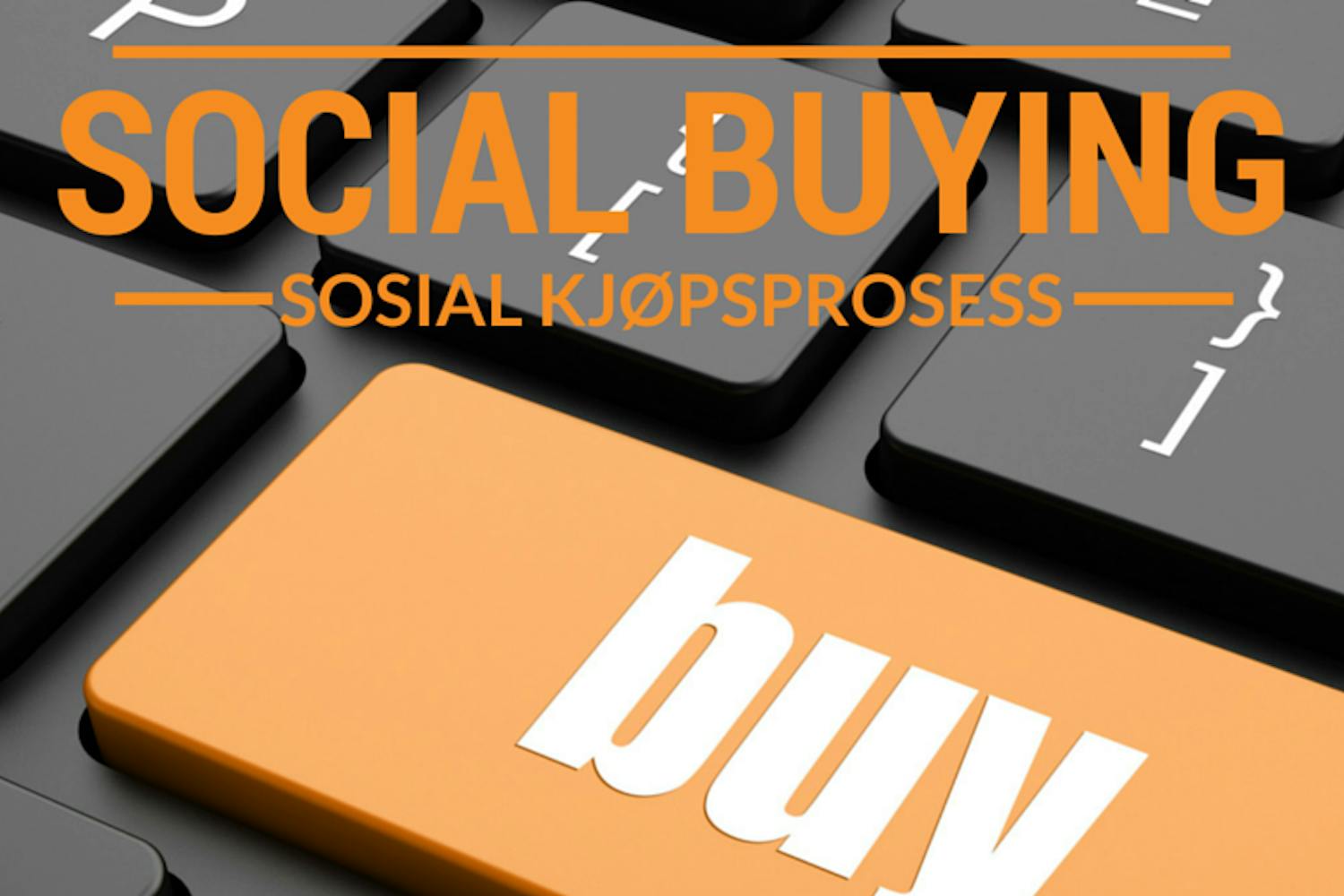Bilde av tastatur med oransje knapp med tekst "buy". Tekst over bildet "Social Buying. Sosial kjøpsprosess"